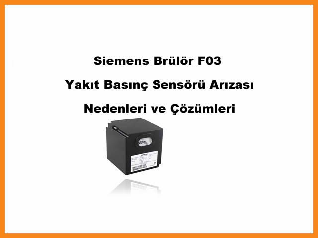 Siemens Brlr F03 Yakt Basn Sensr Arzas: Nedenleri ve zmleri
