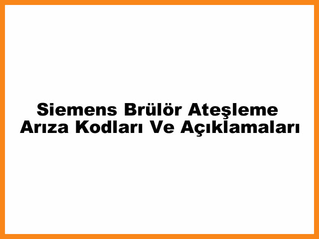 Siemens Brlr Ateleme Arza Kodlar Ve Aklamalar