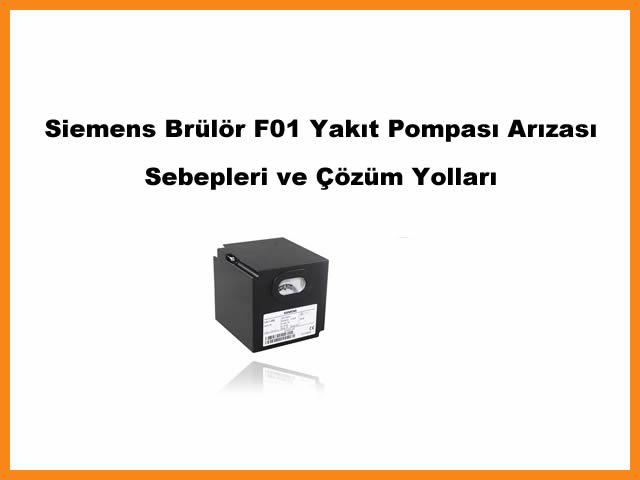 Siemens Brlr F01 Yakt Pompas Arzas: Sebepleri ve zm Yollar