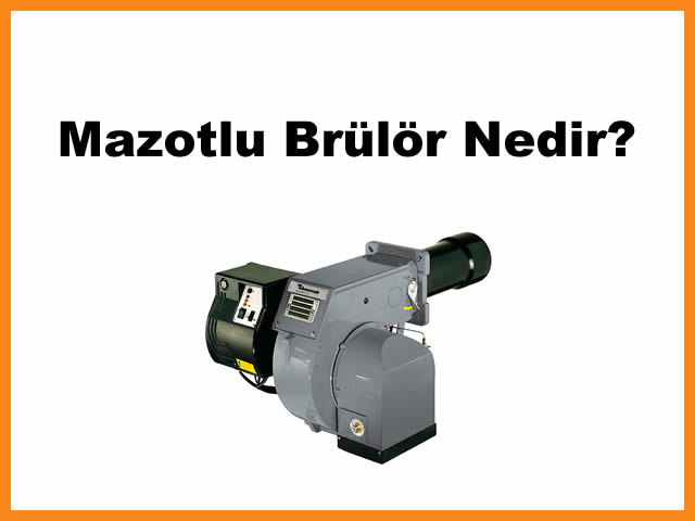 Mazotlu Brlr Nedir?