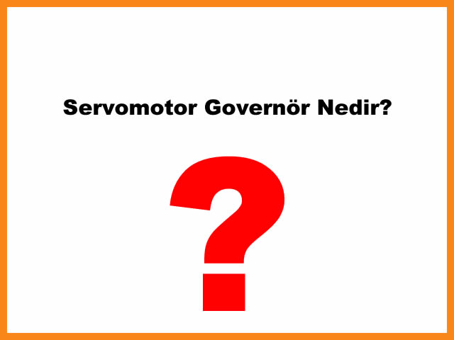 Servo Motor Governr Nedir? Ne e Yarar?