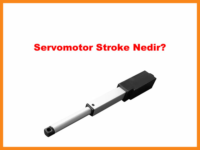 Servomotor Stroke Ne Demek?